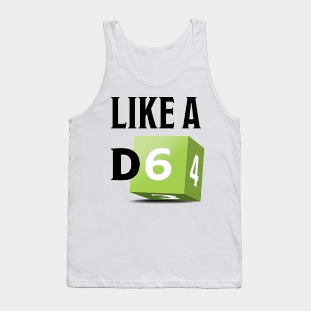 Like a D6 Tank Top by The d20 Syndicate